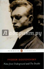 Notes from Underground and the Double / Dostoevsky Fyodor