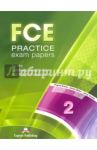 FCE Practice Exam Papers 2. For the Cambridge English First FCE / FCE (fs) Examination (Revised) / Evans Virginia, Дули Дженни, Milton James