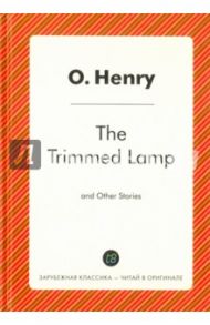 The Trimmed Lamp and Other Stories / O. Henry