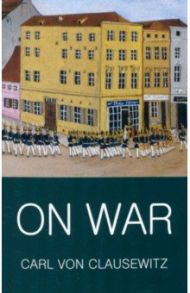 On War / Clausewitz Carl von