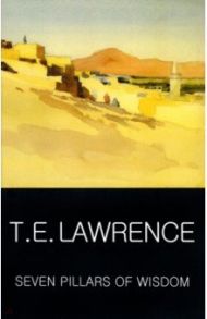 Seven Pillars of Wisdom / Lawrence T. E.