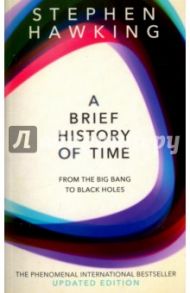 A Brief History Of Time. From Big Bang To Black Holes / Hawking Stephen