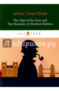 The Sigh of the Four and The Memoirs of S. Holmes / Doyle Arthur Conan