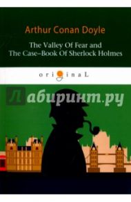 The Valley Of Fear and The Case-Book Of Sherlock Holmes / Doyle Arthur Conan