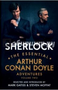 Sherlock. The Essential Arthur Conan Doyle Adventures. Volume 2 / Doyle Arthur Conan