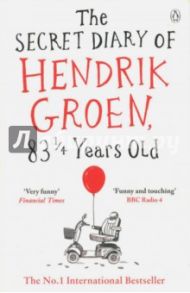 The Secret Diary of Hendrik Groen, 831/4 Years Old / Groen Hendrik