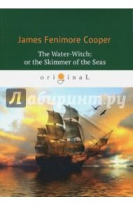 The Water-Witch, or the Skimmer of the Seas / Cooper James Fenimore