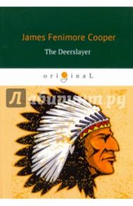 The Deerslayer / Cooper James Fenimore