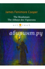 The Headsman. The Abbaye des Vignerons / Cooper James Fenimore