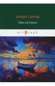 Tales of Unrest / Conrad Joseph