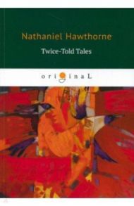 Twice-Told Tales / Hawthorne Nathaniel