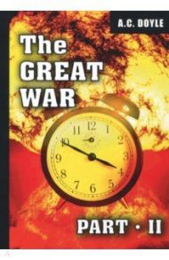 The Great War. Part II / Doyle Arthur Conan