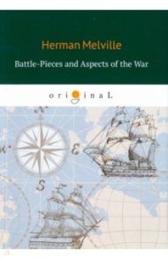 Battle-Pieces and Aspects of the War / Melville Herman