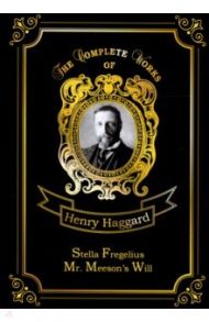 Stella Fregelius & Mr.Meeson’s Will / Haggard Henry Rider