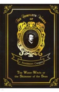 The Water-Witch: or the Skimmer of the Seas / Cooper James Fenimore