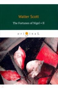 The Fortunes of Nigel 2 / Scott Walter