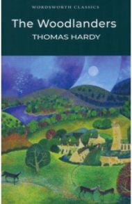 The Woodlanders / Hardy Thomas