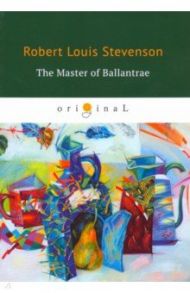 The Master of Ballantrae / Stevenson Robert Louis