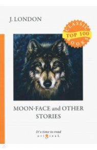 Moon-Face and Other Stories / London Jack