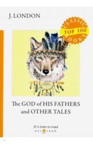 The God of His Fathers and Other Tales / London Jack