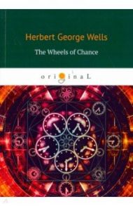 The Wheels of Chance / Wells Herbert George