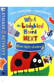 What the Ladybird Heard Next. Sticker Book / Donaldson Julia