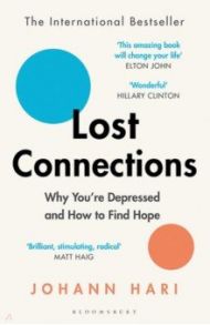 Lost Connections. Why You're Depressed and How to Find Hope / Hari Johann