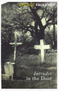 Intruder in the Dust / Faulkner William