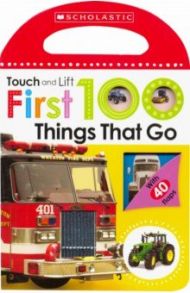 First 100 Things That Go (touch & lift board book)