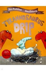 Tyrannosaurus Drip / Donaldson Julia