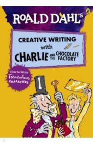 Roald Dahl's  Creative Writing with Charlie and the Chocolate Factory / Nelson Jo