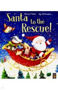 Santa to the Rescue! / Timms Barry