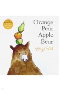 Orange, Pear, Apple, Bear / Gravett Emily