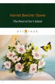 The Pearl of Orr's Island / Beecher Stowe Harriet