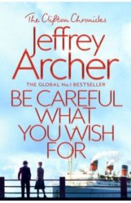 Be Careful What You Wish For / Archer Jeffrey