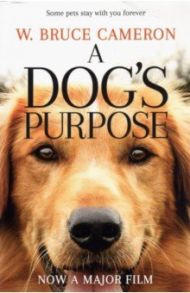 A Dog's Purpose / Cameron W. Bruce