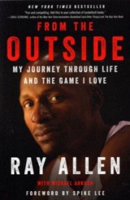 From the Outside. My Journey Through Life and the Game I Love / Allen Ray