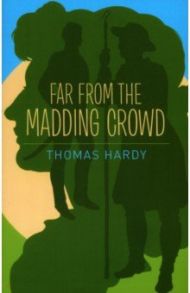 Far from the Madding Crowd / Hardy Thomas