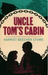 Uncle Tom's Cabin / Beecher Stowe Harriet