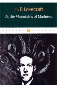 At the Mountains of Madness / Lovecraft Howard Phillips