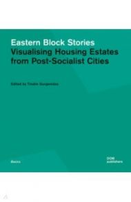 Eastern Block Stories. Visualising Housing Estates from / Gurgenidze Tinatin