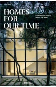 Homes for Our Time. Contemporary Houses around the World / Jodidio Philip