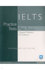 IELTS Practice Tests Plus 3. Student's Book with Key. B1-C2 (+CD, +Multi-Rom) / Matthews Margaret, Salisbury Katy