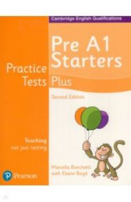 Practice Tests Plus. Pre-A1 Starters. Students' Book / Banchetti Marcella, Boyd Elaine