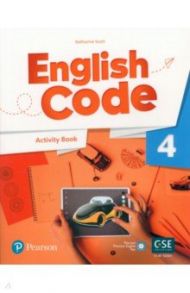 English Code. Level 4. Activity Book with Audio QR Code and Pearson Practice English App / Scott Katharine