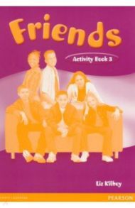 Friends. Level 3. Activity Book / Kilbey Liz