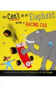 You Can't Let an Elephant Drive a Racing Car / Cleveland-Peck Patricia