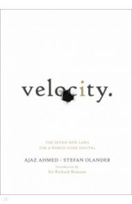 Velocity. The Seven New Laws for a World Gone Digital / Ahmed Ajaz, Olander Stefan