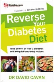 Reverse Your Diabetes Diet. The new eating plan to take control of type 2 diabetes / Cavan David