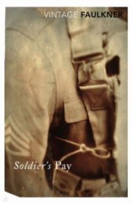 Soldier's Pay / Faulkner William